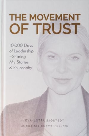 The Movement of Trust : 10,000 days of leadership - sharing my stories & the philosophy | 1:a upplagan