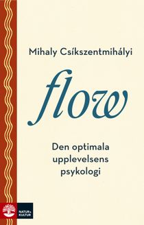 Flow : Den optimala upplevelsens psykologi