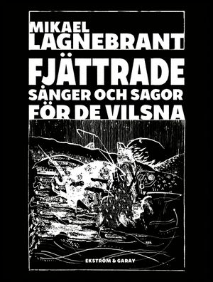 Fjättrade sånger och sagor för de vilsna | 1:a upplagan