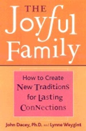 Joyful Family : Meaningful Activities and Heartfelt Celebrations for Connecting with the Ones You Love