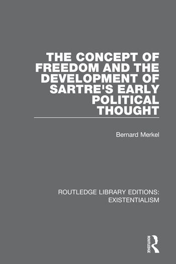 The Concept of Freedom and the Development of Sartre's Early Political Thought | 1:a upplagan