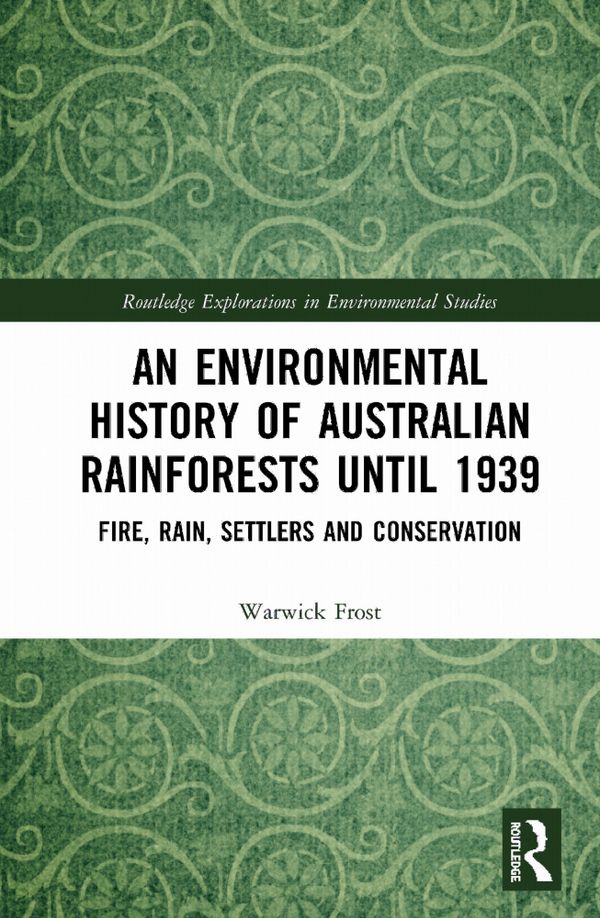 An Environmental History of Australian Rainforests until 1939 | 1:a upplagan