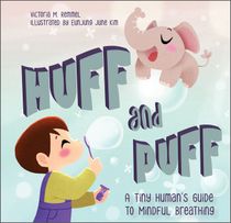 Huff And Puff : A Tiny Human's Guide to Mindful Breathing
