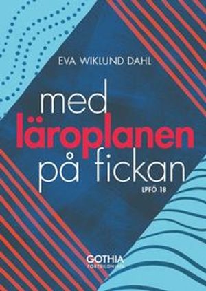 Med läroplanen på fickan : LPFÖ 18 | 9:e upplagan