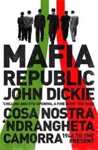 Mafia Republic: Italy's Criminal Curse. Cosa Nostra, 'Ndrangheta and Camorra from 1946 to the Present | 0:e upplagan