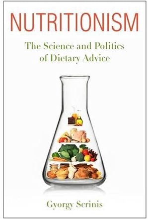 Nutritionism - the science and politics of dietary advice