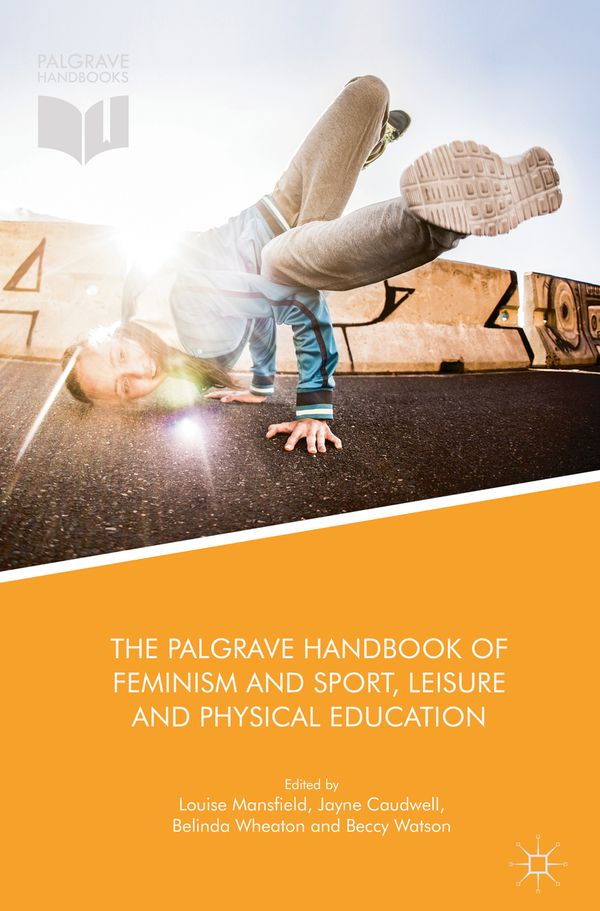 The Palgrave Handbook of Feminism and Sport, Leisure and Physical Education | 1:a upplagan