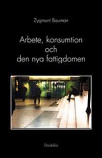 Arbete, konsumtion och den nya fattigdomen | 2:a upplagan
