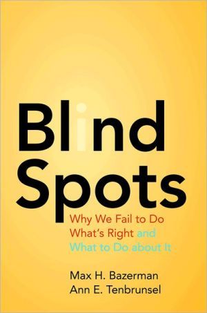 Blind spots - why we fail to do whats right and what to do about it