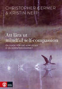 Att lära ut mindful self-compassion : En guide för dig som leder 8-veckorsp