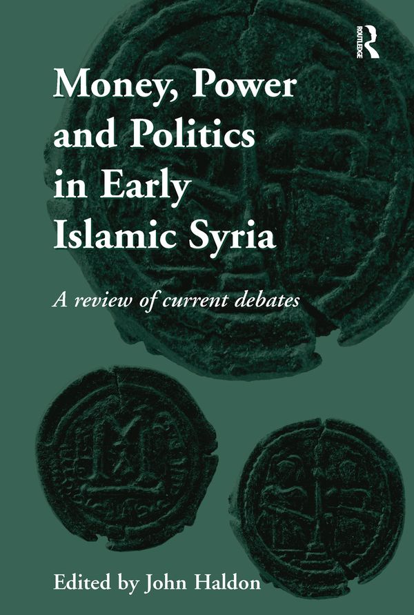 Money, Power and Politics in Early Islamic Syria | 1:a upplagan