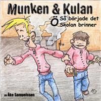 Munken & Kulan. Ö, Så började det ; Skolan brinner | 0:e upplagan