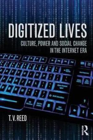 Digitized lives - culture, power, and social change in the internet era