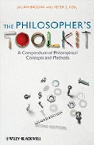 The Philosopher's Toolkit: A Compendium of Philosophical Concepts and Methods (Wiley Desktop Editions) |  2:e upplagan