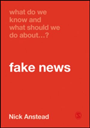 What Do We Know and What Should We Do About Fake News? | 1:a upplagan