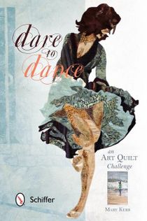 Dare To Dance : An Art Quilt Challenge