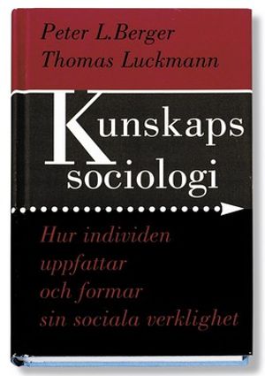 Kunskapssociologi : hur individen uppfattar och formar sin sociala verklighet |  2:e upplagan