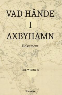 Vad hände i Axbyhamn : Dokument | 0:e upplagan