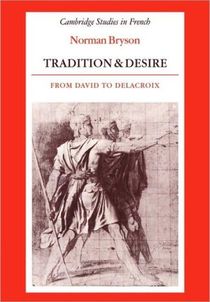 Tradition and desire - from david to delacroix