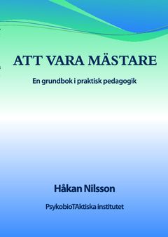 Att vara mästare : en grundbok i praktisk pedagogik | 2:a upplagan