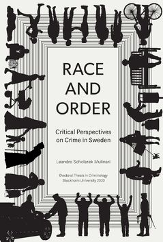 Race and Order : Critical Perspectives on Crime in Sweden | 0:e upplagan