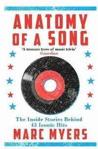 Anatomy of a song - the inside stories behind 45 iconic hits