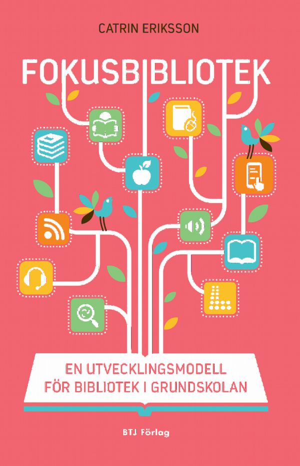 Fokusbibliotek : en utvecklingsmodell för bibliotek i grundskolan | 0:e upplagan