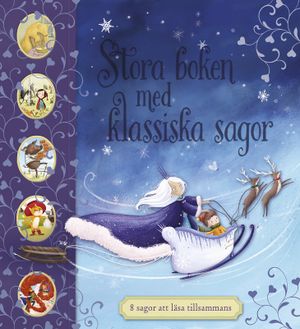 Stora boken med klassiska sagor : 8 sagor att läsa tillsammans | 1:a upplagan