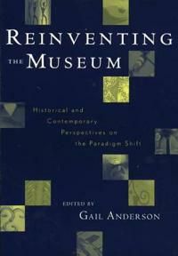 Reinventing the Museum: Historical and Contemporary Perspectives on the Paradigm Shift