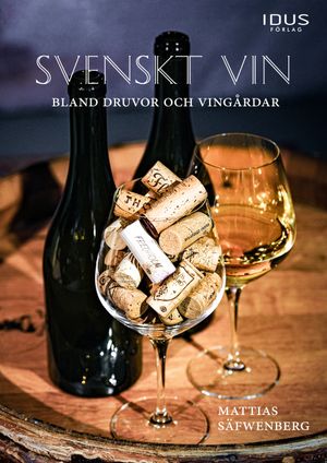 Svenskt vin : bland druvor och vingårdar