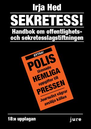 Sekretess! – Handbok om offentlighets- och sekretesslagstiftningen | 18:e upplagan