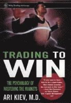 Trading to Win: The Psychology of Mastering the Markets | 1:a upplagan