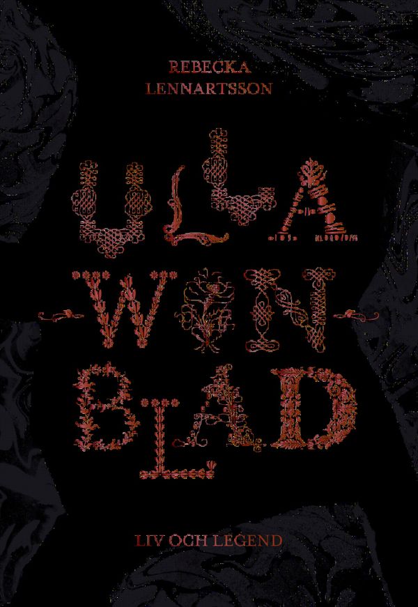 Ulla Winblad. Liv och legend | 1:a upplagan