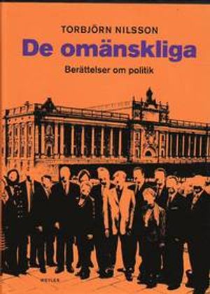 De omänskliga : berättelser om politik | 1:a upplagan