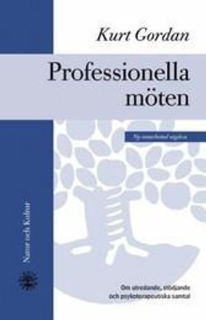 Professionella möten : om utredande, stödjande och psykoterapeutiska samtal |  2:e upplagan