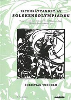 Iscensättandet av Solskensolympiaden : dagspressens konstruktion av föreställda gemenskaper vid Stockholmsolympiaden 1912 | 1:a upplagan