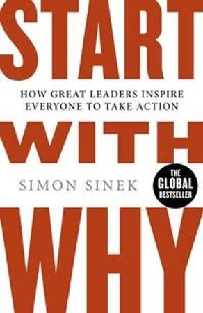 Start with why - how great leaders inspire everyone to take action | 0:e upplagan
