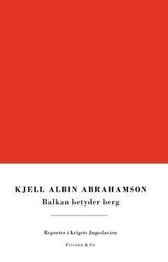 Balkan betyder berg : reporter i krigets Jugoslavien | 0:e upplagan