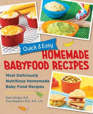 Quick and Easy Homemade Babyfood Recipes