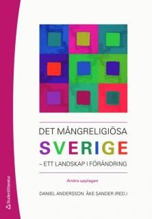 Det mångreligiösa Sverige : ett landskap i förändring | 2:a upplagan