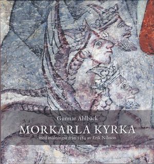 Morkarla kyrka: med målningar från 1584 av Erik Nilsson | 1:a upplagan