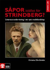 Såpor istället för Strindberg? : litteraturundervisning i ett nytt medielandskap