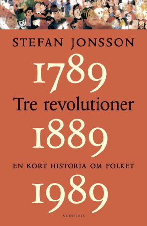 Tre revolutioner : en kort historia om folket : 1789, 1889, 1989 | 1:a upplagan