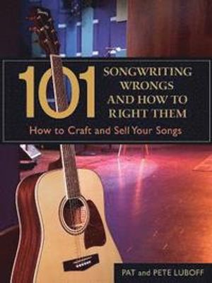 101 Songwriting Wrongs & How to Right Them