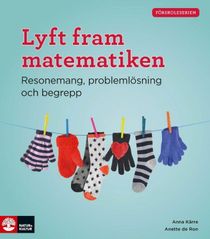 Lyft fram matematiken - Resonemang, problemlösning och begrepp : - resonema