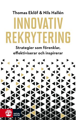 Innovativ rekrytering : Strategier som förenklar, effektiviserar och inspi | 1:a upplagan