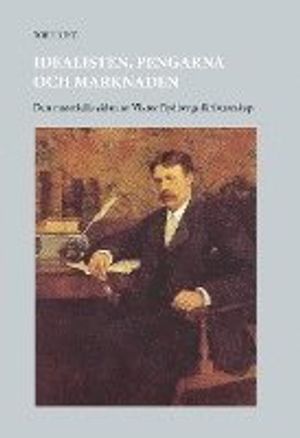 Idealisten, pengarna och marknaden : Den materiella sidan av Viktor Rydberg | 1:a upplagan
