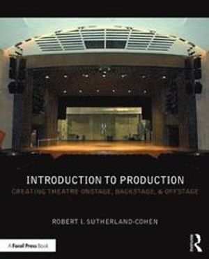 Introduction to production - creating theatre onstage, backstage, & offstag