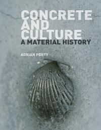 Concrete and culture - a material history | 0:e upplagan