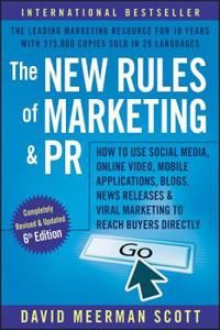 The New Rules of Marketing and PR: How to Use Social Media, Online Video, M